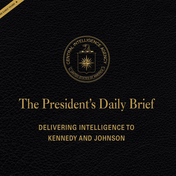 President s Daily Brief Delivering Intelligence to Kennedy and Johnson Image
